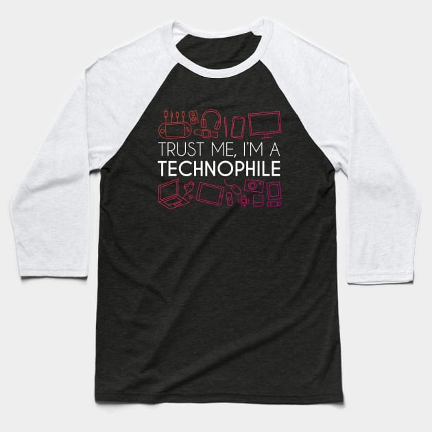 Trust Me, I'm A Technophile Baseball T-Shirt by GeekMeOut